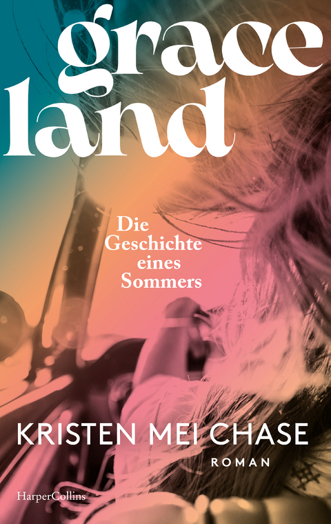 Graceland &ndash; Die Geschichte eines Sommers - Kristen Mei Chase