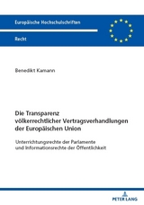 Die Transparenz v&ouml;lkerrechtlicher Vertragsverhandlungen der Europ&auml;ischen Union - Benedikt Kamann