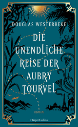 Die unendliche Reise der Aubry Tourvel - Douglas Westerbeke