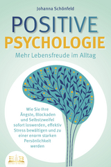 Positive Psychologie - mehr Lebensfreude im Alltag - Johanna Sch&ouml;nfeld