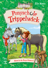 Ponyschule Trippelwick &ndash; H&ouml;rst du die Ponys fl&uuml;stern? - Ellie Mattes