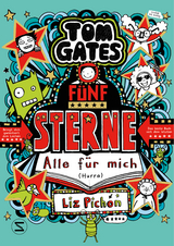 Tom Gates. F&uuml;nf Sterne - Alle f&uuml;r mich (Hurra) - Liz Pichon