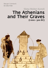 The Athenians and Their Graves (1000&ndash;300 BC) - Elena Walter-Karydi