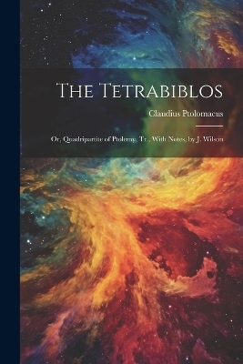 The Tetrabiblos - Claudius Ptolomaeus