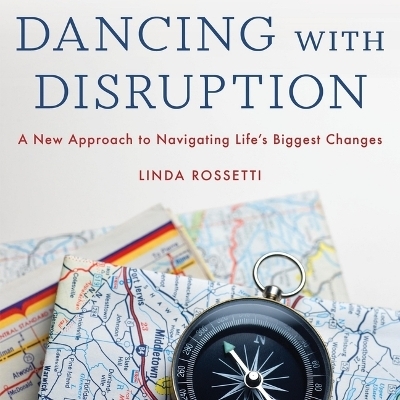 Dancing with Disruption - Linda Rossetti