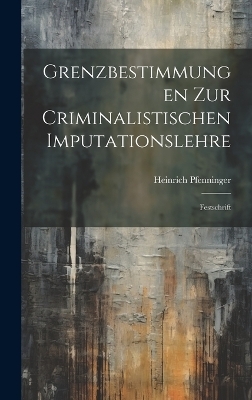 Grenzbestimmungen Zur Criminalistischen Imputationslehre
