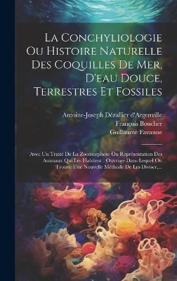La Conchyliologie Ou Histoire Naturelle Des Coquilles De Mer, D'eau Douce, Terrestres Et Fossiles - Antoine-Joseph D&eacute;zallier d'Argenville, Jacques Favanne