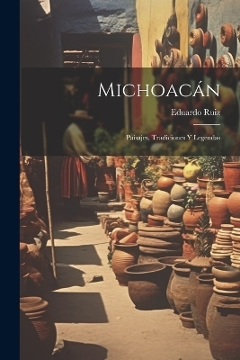 Michoac&aacute;n - Eduardo Ruiz