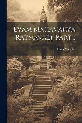 Eyam Mahavakya Ratnavali-Part I - Rama Chandra