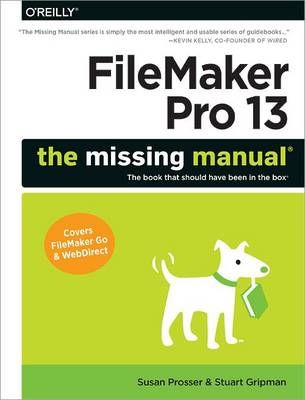 FileMaker Pro 13: The Missing Manual -  Stuart Gripman,  Susan Prosser