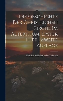 Die Geschichte der christlichen Kirche im Alterthum, Erster Theil, Zweite Auflage