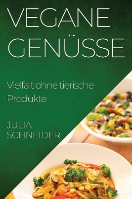 Vegane Gen&uuml;sse - Julia Schneider