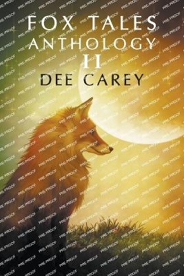 Fox Tales Anthology II - Dee Carey