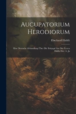Aucupatorium Herodiorum - Eberhard Hicfelt