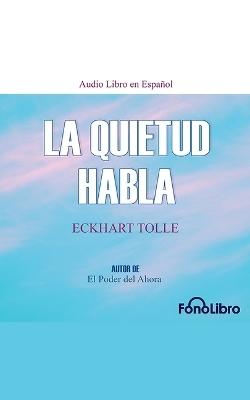 La Quietud Habla - Eckhart Tolle