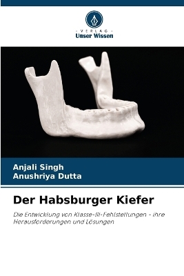 Der Habsburger Kiefer - Anjali Singh, Anushriya Dutta