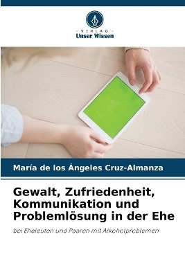 Gewalt, Zufriedenheit, Kommunikation und Problemlösung in der Ehe