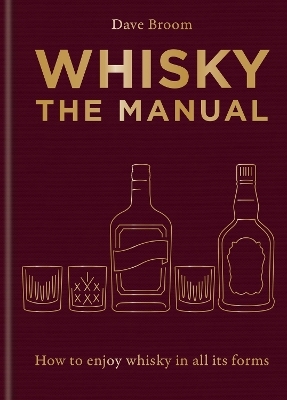 Whisky: The Manual - Dave Broom