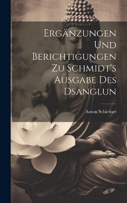 Ergänzungen und Berichtigungen zu Schmidt's Ausgabe des Dsanglun