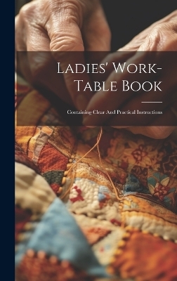 Ladies' Work-table Book