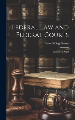 Federal law and Federal Courts; Instruction Paper
