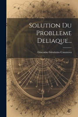 Solution Du Problleme Deliaque... - Giacomo Girolamo Casanova