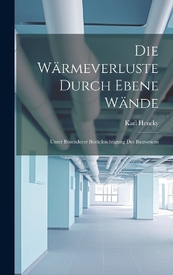 Die Wärmeverluste Durch Ebene Wände - Karl Hencky