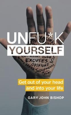 Unfu*k Yourself -  Gary John Bishop