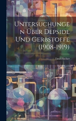 Untersuchungen Über Depside Und Gerbstoffe (1908-1919)