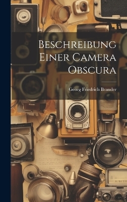 Beschreibung Einer Camera Obscura - Georg Friedrich Brander