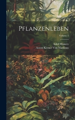 Pflanzenleben; Volume 2 - Adolf Hansen, Anton Kerner Von Marilaun