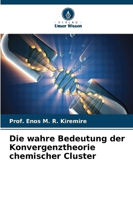 Die wahre Bedeutung der Konvergenztheorie chemischer Cluster - Prof Enos M R Kiremire