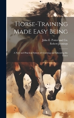 Horse-Training Made Easy Being - Robert Jennings