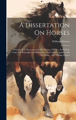 A Dissertation On Horses - William Osmer