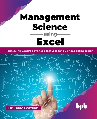 Management Science Using Excel - Isaac Gottlieb