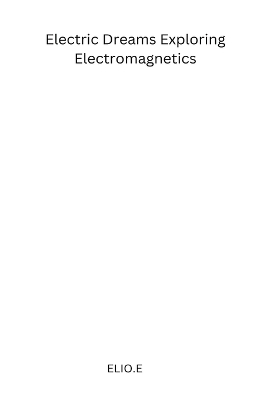 Electric Dreams Exploring Electromagnetics
