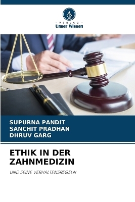 Ethik in Der Zahnmedizin - SUPURNA PANDIT, Sanchit Pradhan, DHRUV GARG