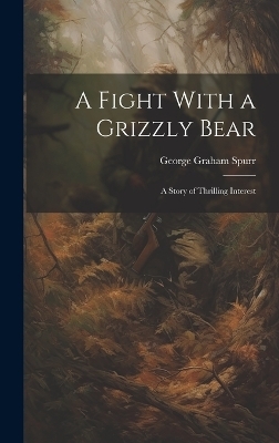 A Fight With a Grizzly Bear