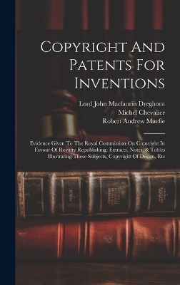 Copyright And Patents For Inventions - Robert Andrew Macfie, Michel Chevalier