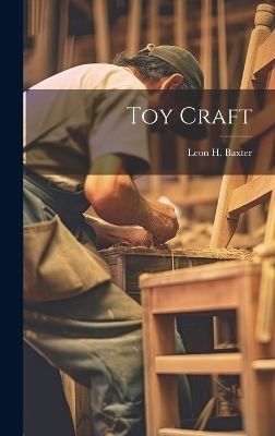 Toy Craft - Leon H [From Old Catalog] Baxter