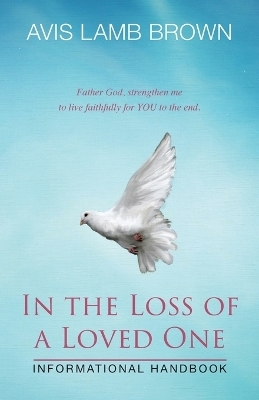 In the Loss of a Loved One Informational Handbook - Avis Lamb Brown
