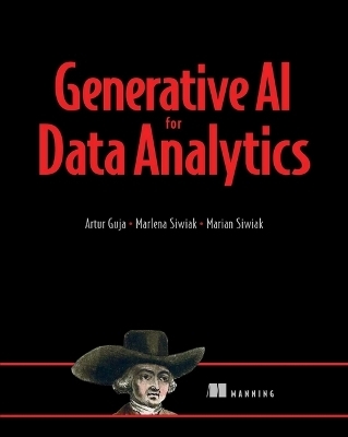 Generative AI for Data Analytics - Artur Guja, Marlena Siwiak, Marian Siwiak