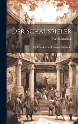 Der Schauspieler - Max Martersteig