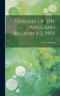 Diseases of the Anus and Rectum v.2, 1905