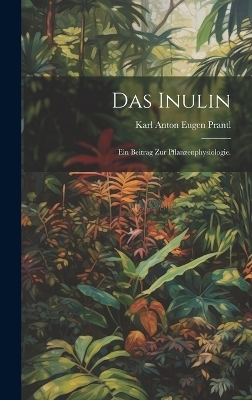 Das Inulin - Karl Anton Eugen Prantl