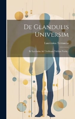 De Glandulis Universim