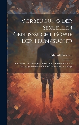 Vorbeugung der sexuellen Genusssucht (sowie der Trunksucht)