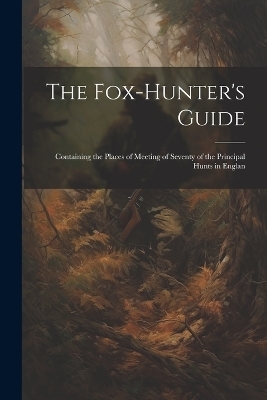 The Fox-hunter's Guide