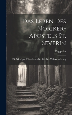 Das Leben Des Noriker-Apostels St. Severin
