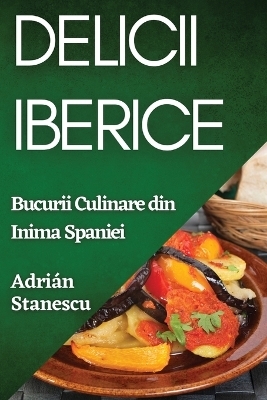 Delicii Iberice - Adri&aacute;n Stanescu